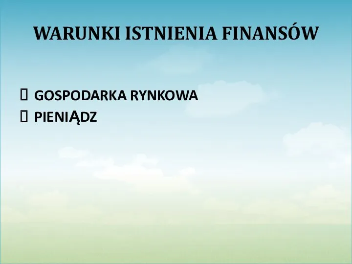 WARUNKI ISTNIENIA FINANSÓW GOSPODARKA RYNKOWA PIENIĄDZ