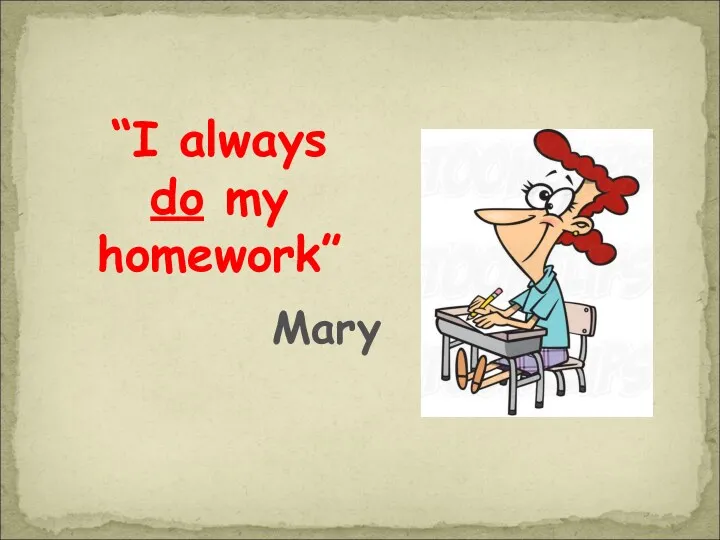“I always do my homework” Mary