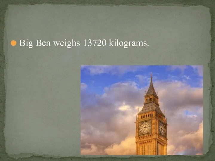 Big Ben weighs 13720 kilograms.