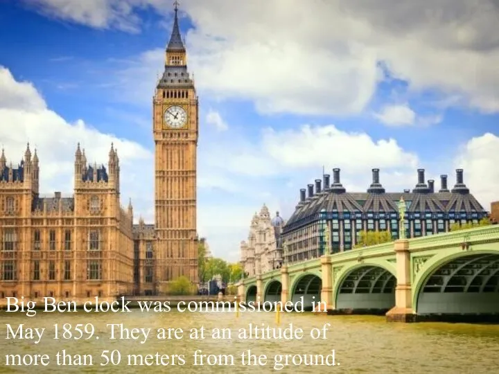 Big Ben clock was commissioned in May 1859. They are