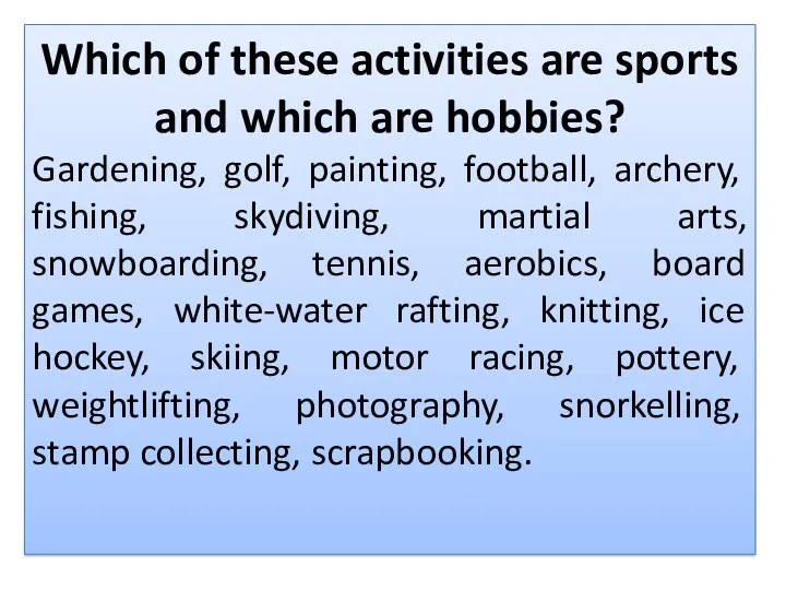 Which of these activities are sports and which are hobbies?