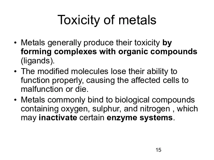 Toxicity of metals Metals generally produce their toxicity by forming