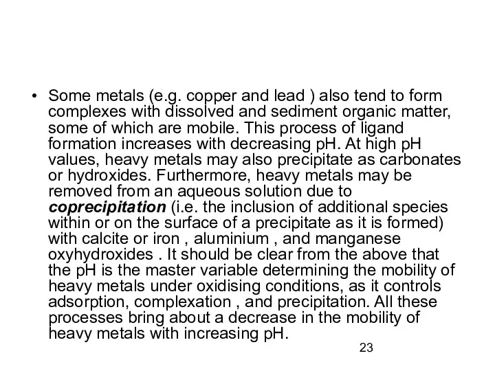 Some metals (e.g. copper and lead ) also tend to