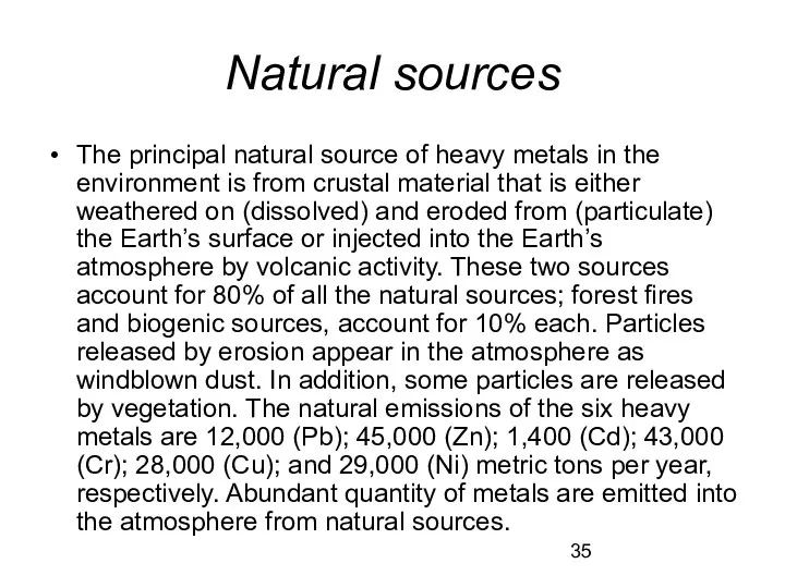 Natural sources The principal natural source of heavy metals in