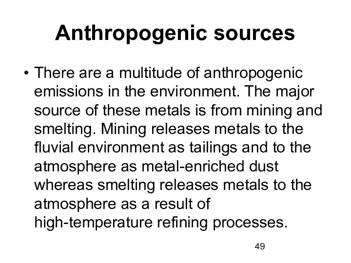 Anthropogenic sources There are a multitude of anthropogenic emissions in