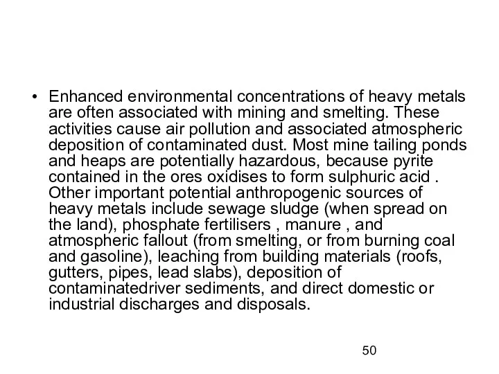 Enhanced environmental concentrations of heavy metals are often associated with