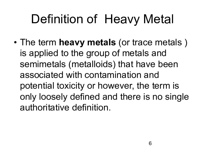 Definition of Heavy Metal The term heavy metals (or trace