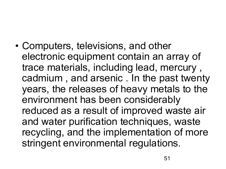 Computers, televisions, and other electronic equipment contain an array of