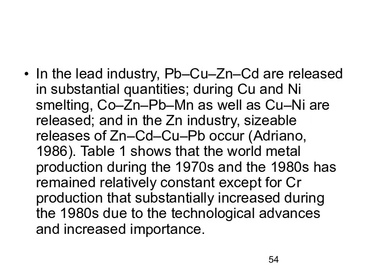 In the lead industry, Pb–Cu–Zn–Cd are released in substantial quantities;