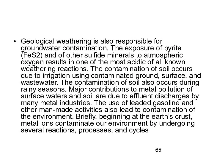 Geological weathering is also responsible for groundwater contamination. The exposure