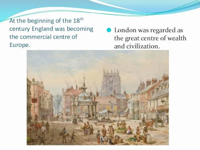 At the beginning of the 18th century England was becoming