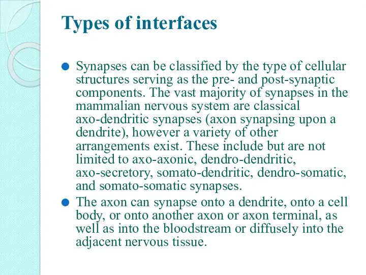 Types of interfaces Synapses can be classified by the type of cellular structures