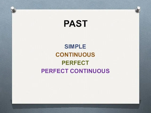 PAST SIMPLE CONTINUOUS PERFECT PERFECT CONTINUOUS