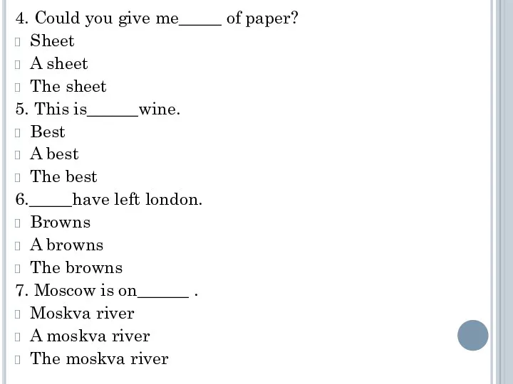 4. Could you give me_____ of paper? Sheet A sheet