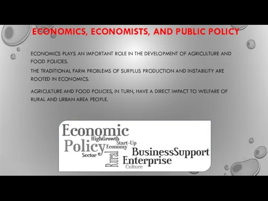 ECONOMICS, ECONOMISTS, AND PUBLIC POLICY ECONOMICS PLAYS AN IMPORTANT ROLE