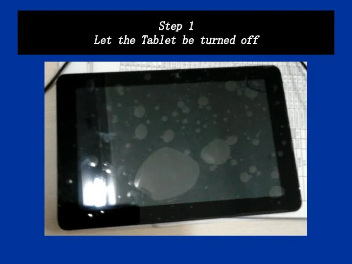 Step 1 Let the Tablet be turned off