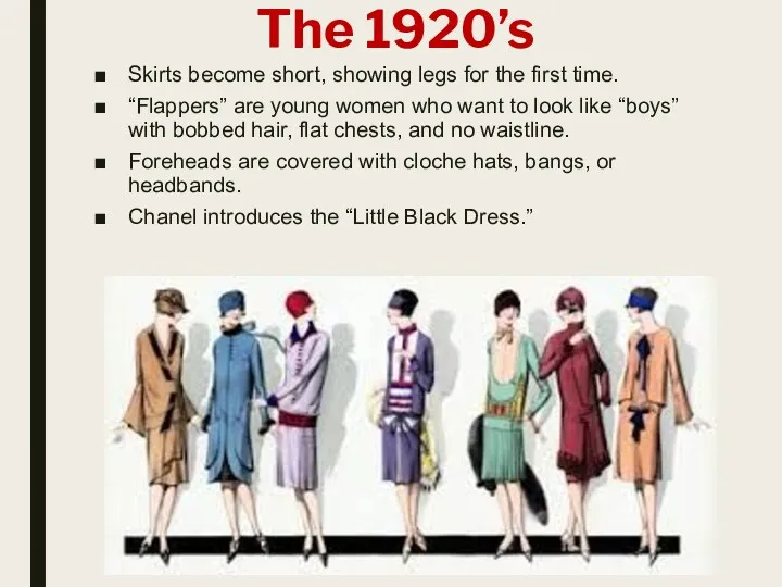 The 1920’s Skirts become short, showing legs for the first