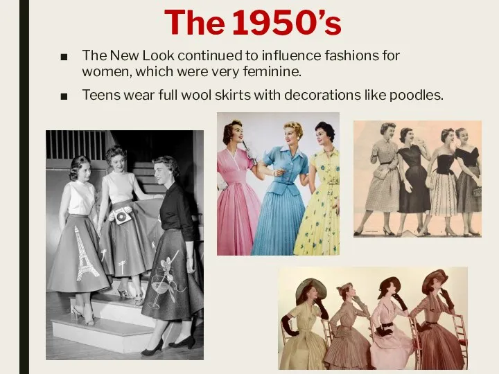 The 1950’s The New Look continued to influence fashions for