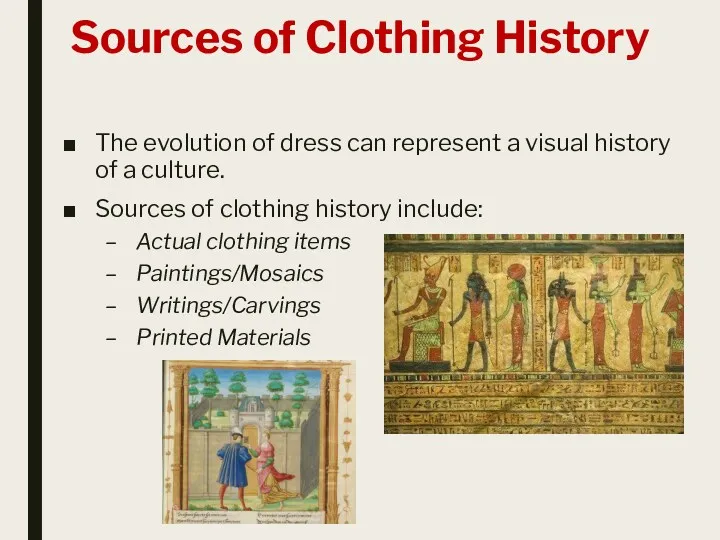 Sources of Clothing History The evolution of dress can represent