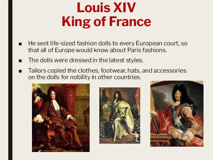 Louis XIV King of France He sent life-sized fashion dolls