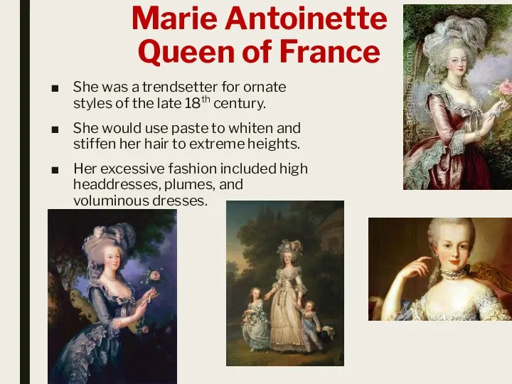 Marie Antoinette Queen of France She was a trendsetter for