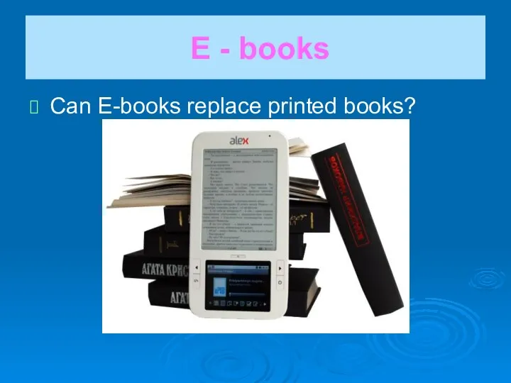 E - books Can E-books replace printed books?