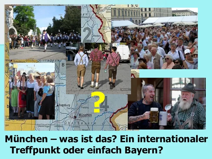 München – was ist das? Ein internationaler Treffpunkt oder einfach Bayern? ?