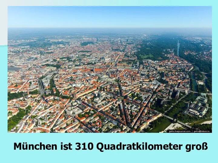 München ist 310 Quadratkilometer groß