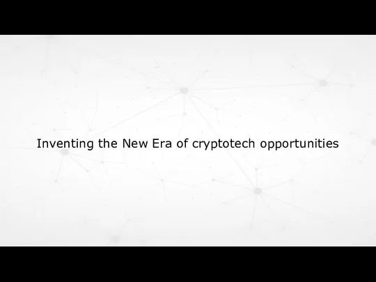 Inventing the New Era of cryptotech opportunities