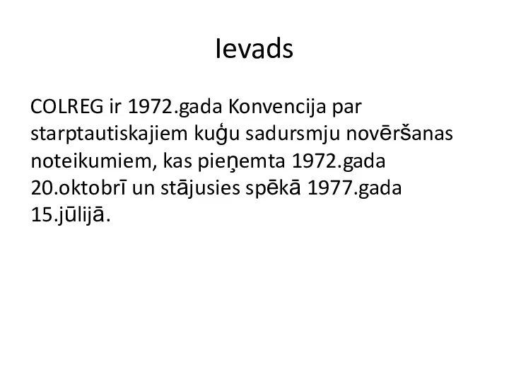 Ievads COLREG ir 1972.gada Konvencija par starptautiskajiem kuģu sadursmju novēršanas