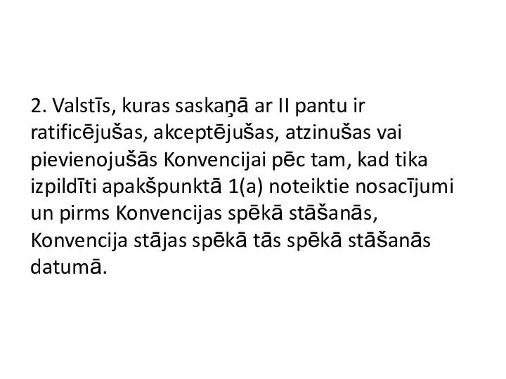 2. Valstīs, kuras saskaņā ar II pantu ir ratificējušas, akceptējušas,