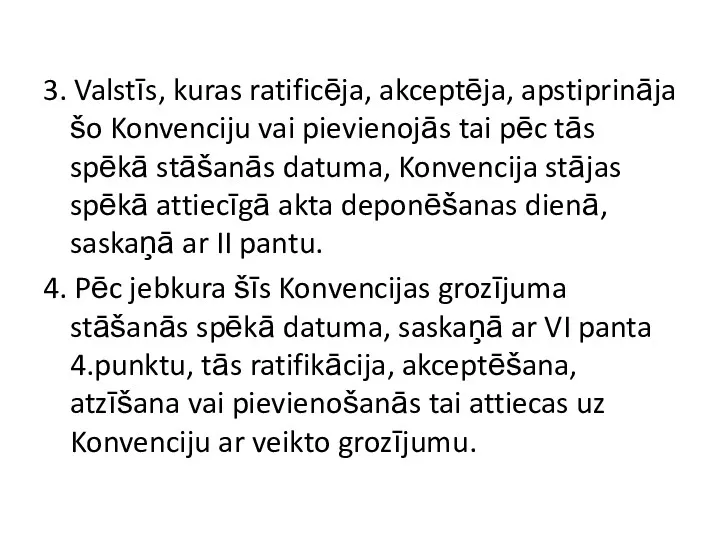 3. Valstīs, kuras ratificēja, akceptēja, apstiprināja šo Konvenciju vai pievienojās