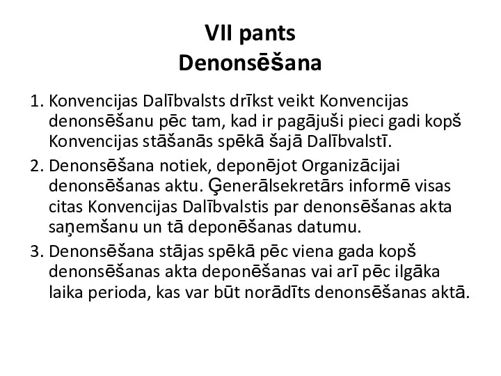 VII pants Denonsēšana 1. Konvencijas Dalībvalsts drīkst veikt Konvencijas denonsēšanu