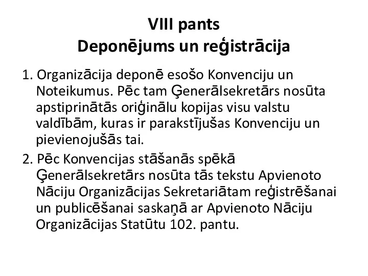 VIII pants Deponējums un reģistrācija 1. Organizācija deponē esošo Konvenciju