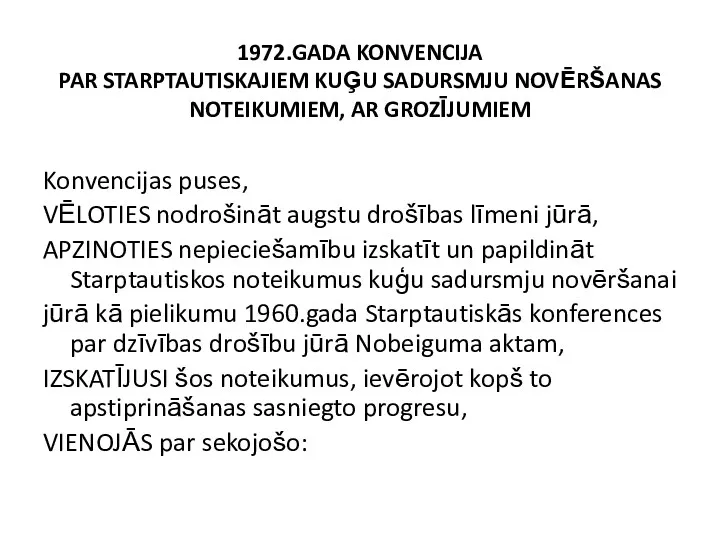 1972.GADA KONVENCIJA PAR STARPTAUTISKAJIEM KUĢU SADURSMJU NOVĒRŠANAS NOTEIKUMIEM, AR GROZĪJUMIEM