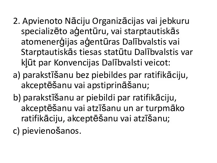 2. Apvienoto Nāciju Organizācijas vai jebkuru specializēto aģentūru, vai starptautiskās