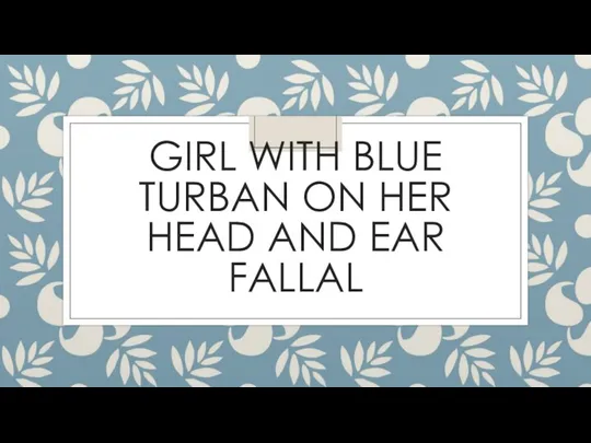 GIRL WITH BLUE TURBAN ON HER HEAD AND EAR FALLAL