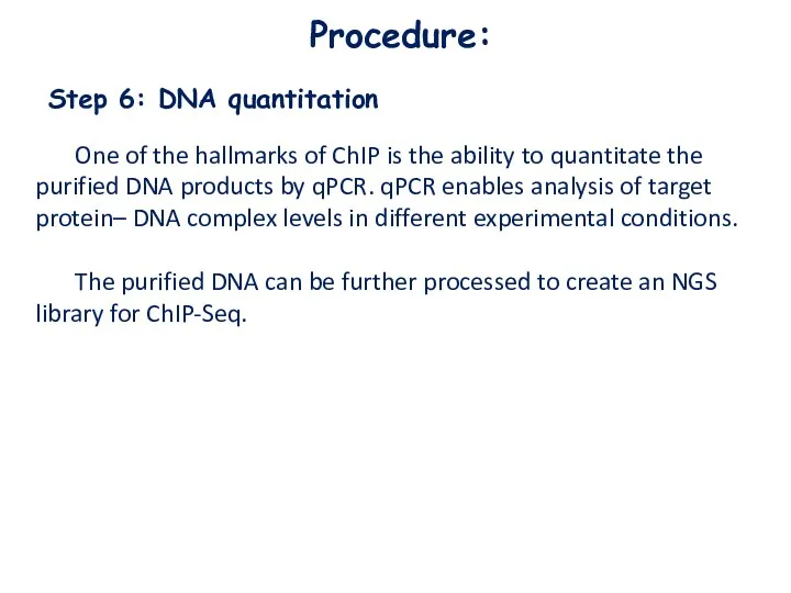 Procedure: Step 6: DNA quantitation One of the hallmarks of