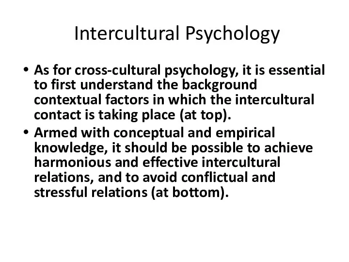Intercultural Psychology As for cross-cultural psychology, it is essential to first understand the