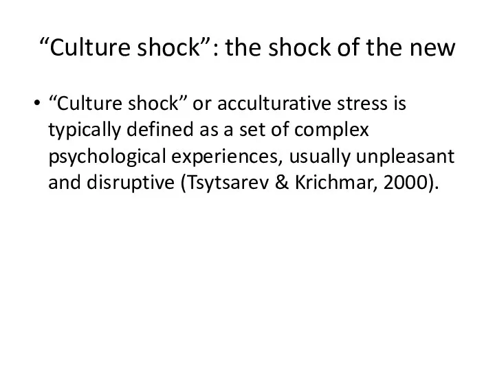 “Culture shock”: the shock of the new “Culture shock” or acculturative stress is