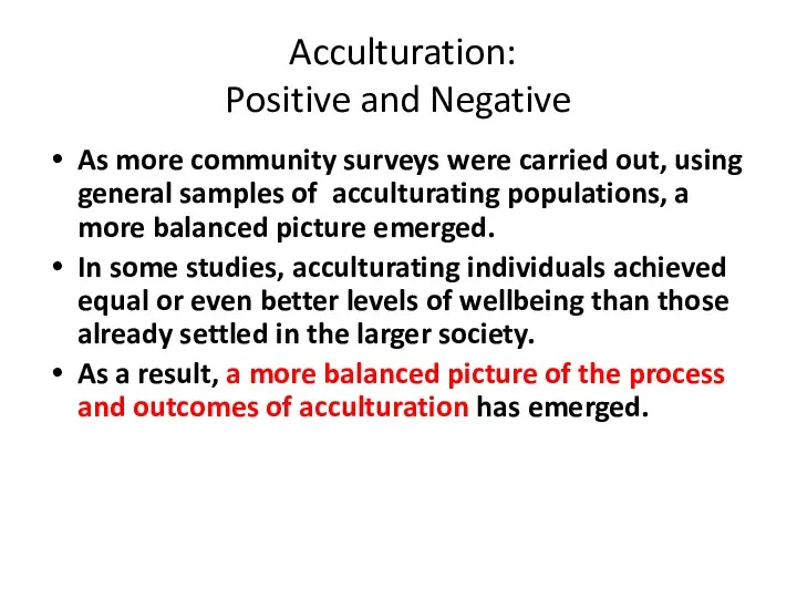 Acculturation: Positive and Negative As more community surveys were carried out, using general