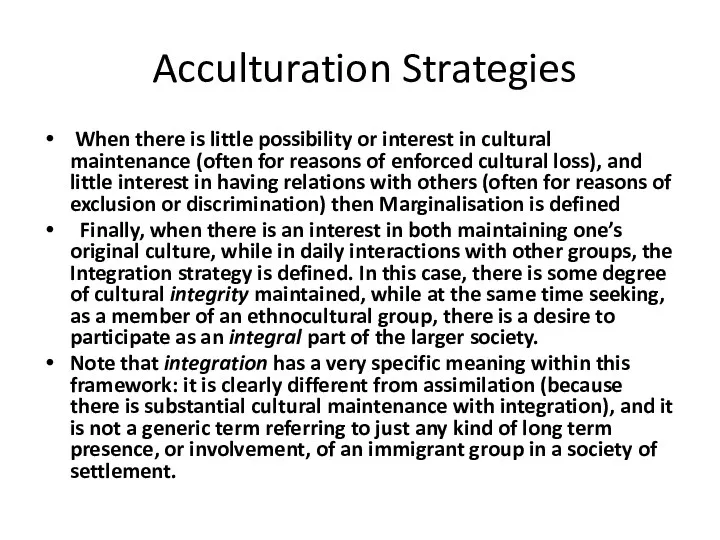 Acculturation Strategies When there is little possibility or interest in cultural maintenance (often