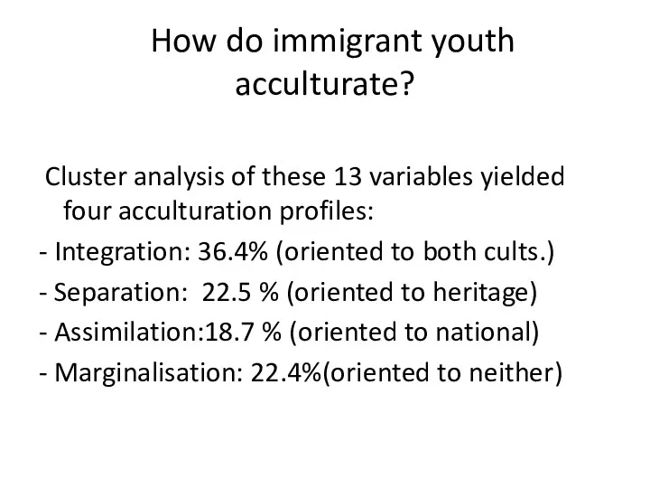 How do immigrant youth acculturate? Cluster analysis of these 13 variables yielded four