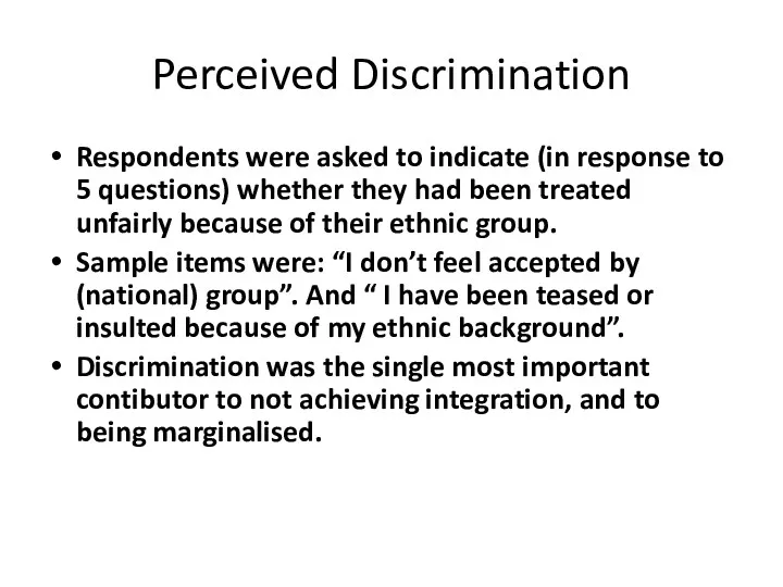 Perceived Discrimination Respondents were asked to indicate (in response to 5 questions) whether