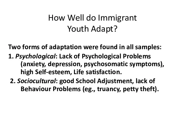 How Well do Immigrant Youth Adapt? Two forms of adaptation were found in