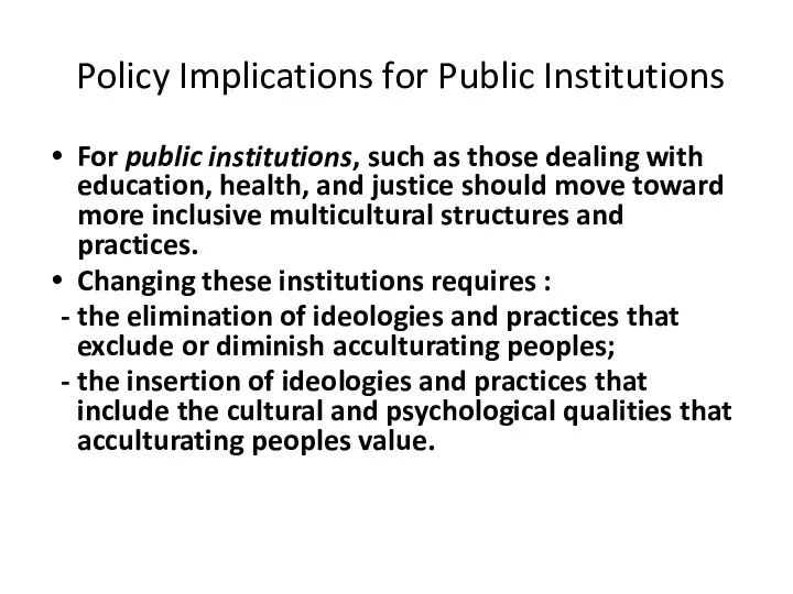 Policy Implications for Public Institutions For public institutions, such as those dealing with