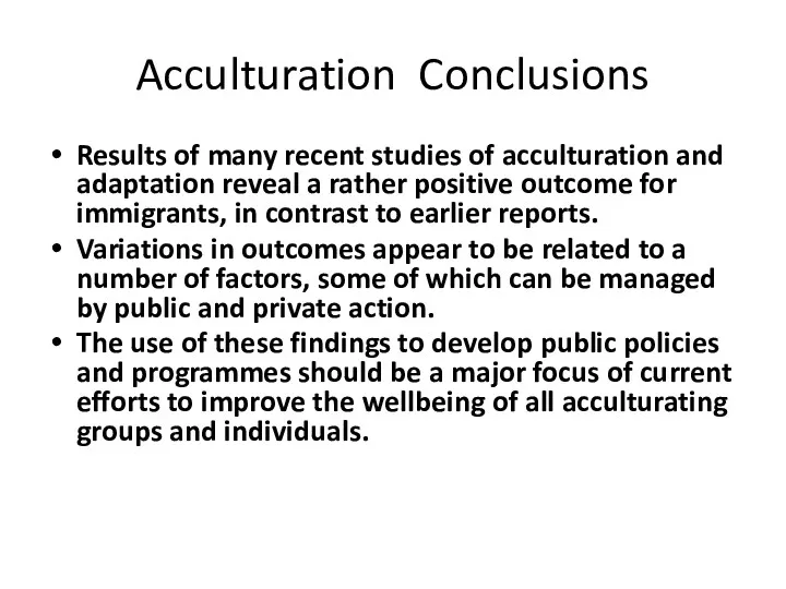 Acculturation Conclusions Results of many recent studies of acculturation and adaptation reveal a