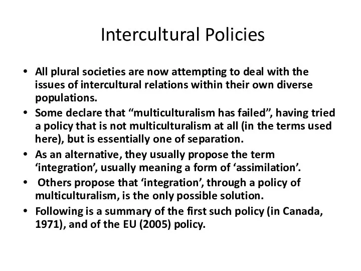 Intercultural Policies All plural societies are now attempting to deal with the issues
