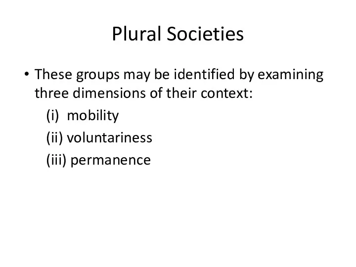 Plural Societies These groups may be identified by examining three dimensions of their