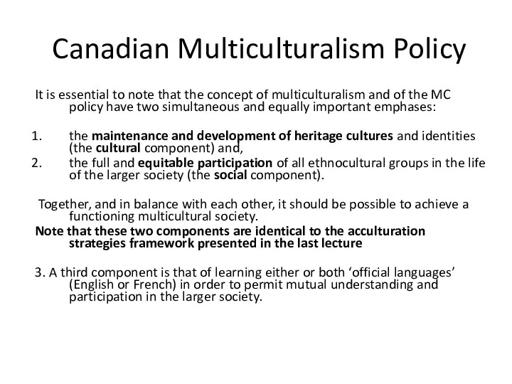 Canadian Multiculturalism Policy It is essential to note that the concept of multiculturalism